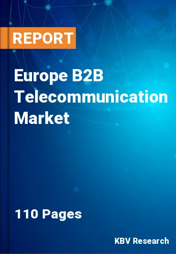 Europe B2B Telecommunication Market Size, Estimation, 2027