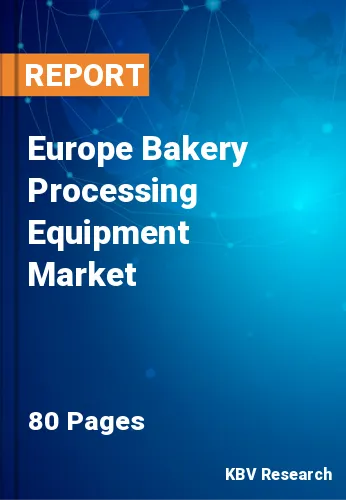 Europe Bakery Processing Equipment Market Size & Forecast 2025