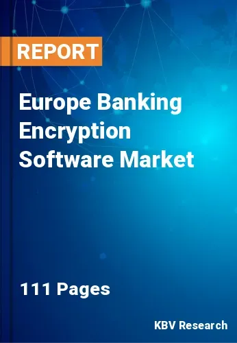 Europe Banking Encryption Software Market Size Report, 2027