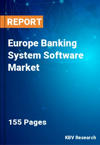 Europe Banking System Software Market Size & Report, 2028