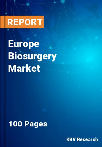 Europe Biosurgery Market Size & Share Report 2019-2025