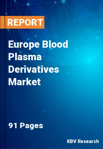 Europe Blood Plasma Derivatives Market Size & Share to, 2028