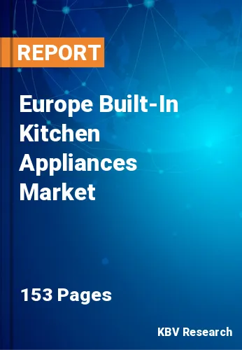 Europe Built-In Kitchen Appliances Market Size & Share, 2030