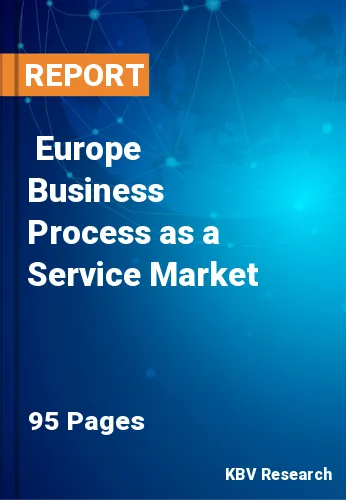  Europe Business Process as a Service Market Size, Analysis, Growth