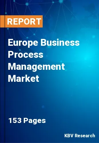 Europe Business Process Management Market Size & Share, 2028
