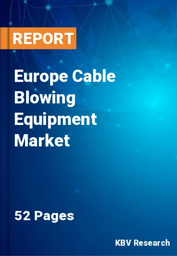 Europe Cable Blowing Equipment Market Size & Revenue to 2028