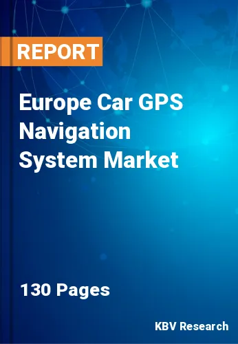 Europe Car GPS Navigation System Market Size & Share to 2028