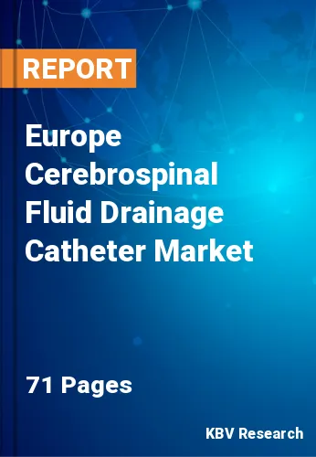 Europe Cerebrospinal Fluid Drainage Catheter Market Size 2027