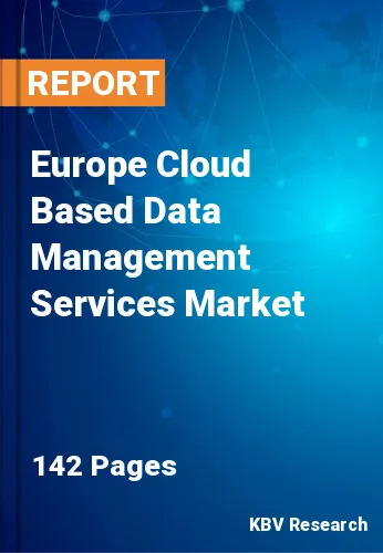 Europe Cloud Based Data Management Services Market Size, 2028