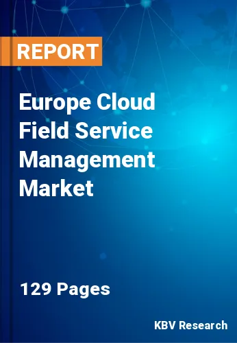 Europe Cloud Field Service Management Market