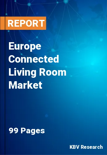 Europe Connected Living Room Market Size & Share to 2028