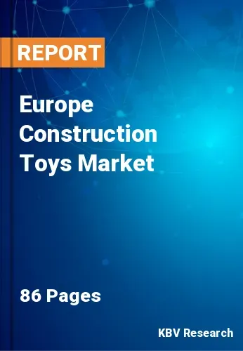 Europe Construction Toys Market Size, Share & Forecast, 2028