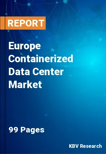 Europe Containerized Data Center Market Size by 2022-2028