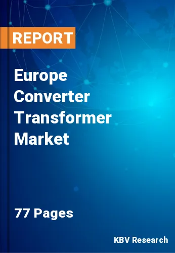 Europe Converter Transformer Market Size & Share to 2028