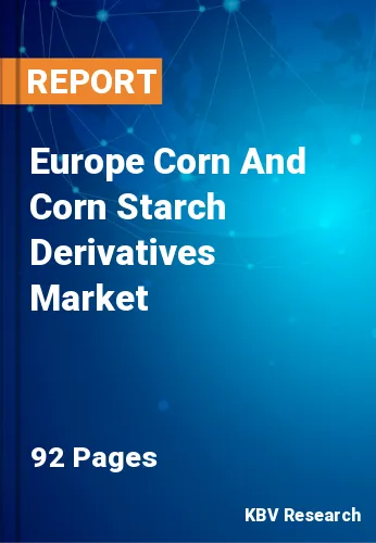 Europe Corn And Corn Starch Derivatives Market Size, 2028