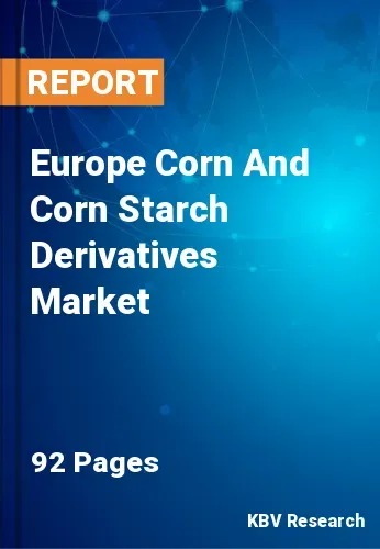 Europe Corn And Corn Starch Derivatives Market Size, 2028