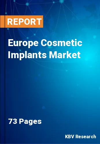 Europe Cosmetic Implants Market Size & Growth to 2022-2028