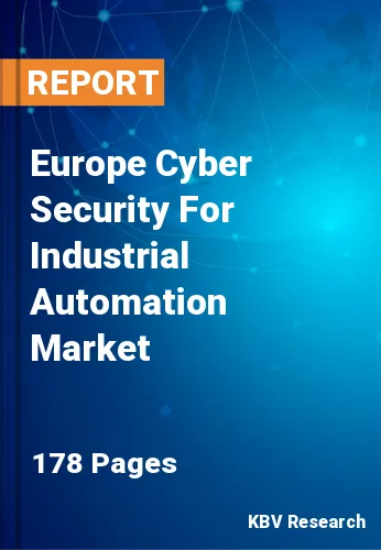 Europe Cyber Security For Industrial Automation Market Size | 2030