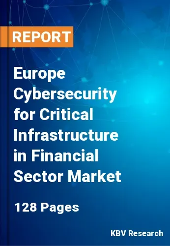 Europe Cybersecurity for Critical Infrastructure in Financial Sector Market Size 2031