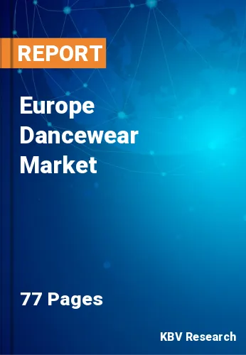 Europe Dancewear Market Size, Share & Forecast to 2022-2028