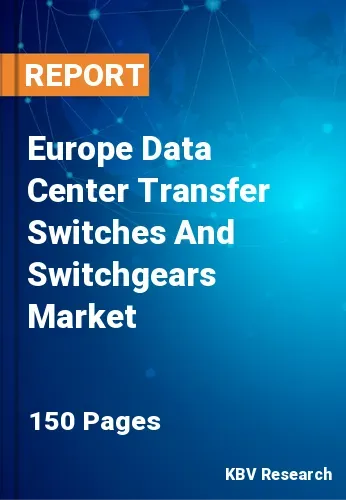 Europe Data Center Transfer Switches And Switchgears Market Size 2031