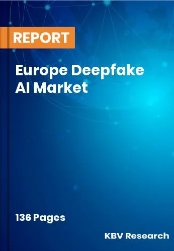 Europe Deepfake AI Market Size | Industry Trend Report 2031