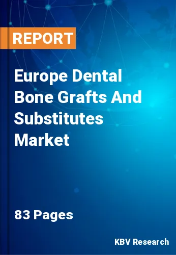Europe Dental Bone Grafts And Substitutes Market Size, 2028