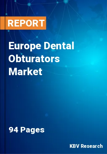 Europe Dental Obturators Market Size & Industry Trends 2030