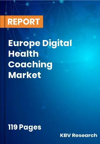 Europe Digital Health Coaching Market Size & Forecast | 2031