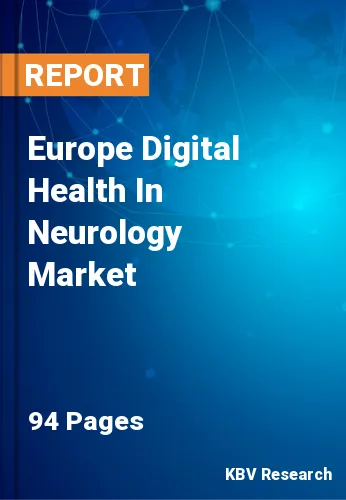 Europe Digital Health In Neurology Market Size | 2030
