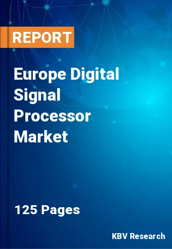 Europe Digital Signal Processor Market Size & Forecast 2025