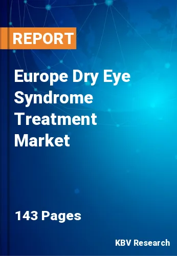 Europe Dry Eye Syndrome Treatment Market Size by 2022-2028
