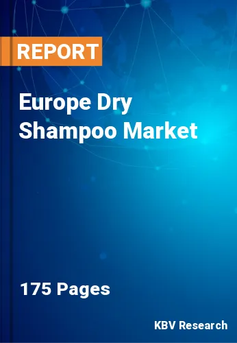 Europe Dry Shampoo Market Size, Share & Growth trend to 2030