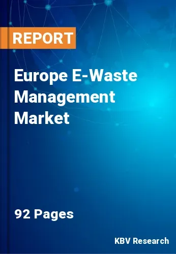 Europe E-Waste Management Market Size, Analysis, Growth
