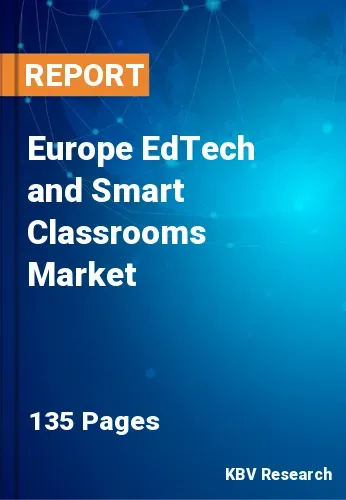 Europe EdTech and Smart Classrooms Market Size Report, 2028