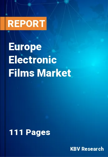 Europe Electronic Films Market Size & Forecast 2021-2027