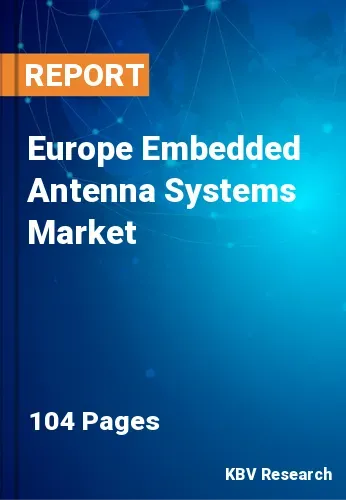 Europe Embedded Antenna Systems Market Size & Share to 2027