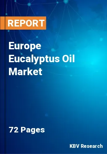 Europe Eucalyptus Oil Market Size & Industry Trends 2028
