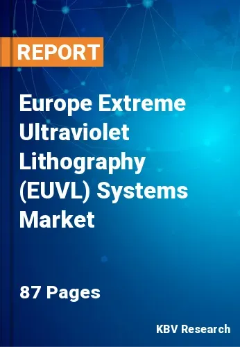 Europe Extreme Ultraviolet Lithography (EUVL) Systems Market Size, 2028