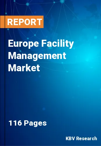 Europe Facility Management Market Size, Analysis, Growth