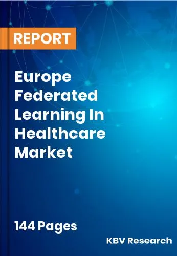Europe Federated Learning In Healthcare Market Size | 2032