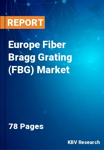 Europe Fiber Bragg Grating (FBG) Market Size | Growth 2031