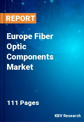 Europe Fiber Optic Components Market Size & Share to 2027
