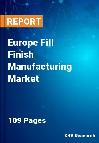 Europe Fill Finish Manufacturing Market Size by 2022-2028