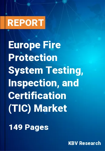 Europe Fire Protection System Testing, Inspection, and Certification (TIC) Market