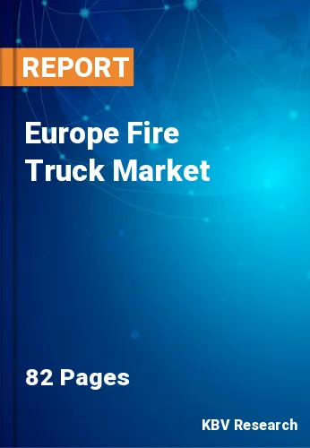 Europe Fire Truck Market Size & Industry Trends, 2023-2030