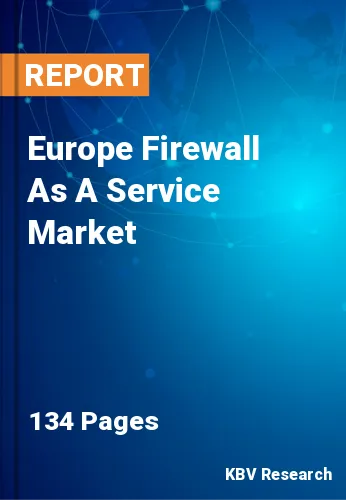 Europe Firewall As A Service Market Size & Forecast, 2028