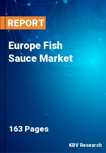 Europe Fish Sauce Market Size, Share & Industry Growth, 2030