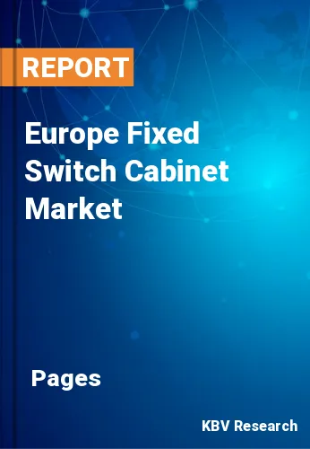Europe Fixed Switch Cabinet Market Size, Share & Trends 2028