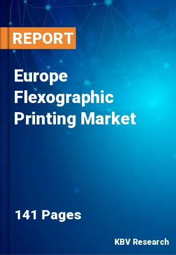 Europe Flexographic Printing Market Size & Forecast, 2030